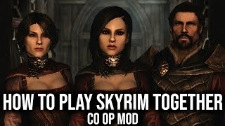 How to Play Skyrim Together - Skyrim Multiplayer Mod Setup Guide